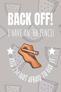 Back Off! I Have An HB Pencil And I'm Not Afraid To Use It