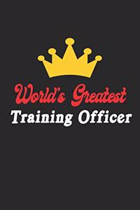 World's Greatest Training Officer Notebook - Funny Training Officer Journal Gift