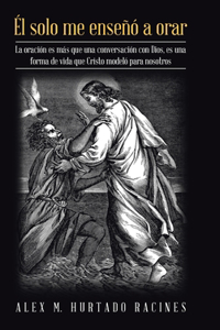 El Solo Me Enseñó a Orar