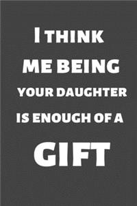 I Think Me Being Your daughter Is Enough of a Gift