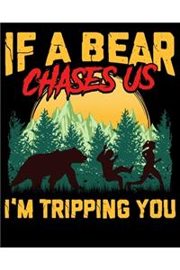 If A Bear Chases Us I'm Tripping You