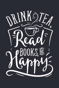 Drink Tea Read Books Be Happy