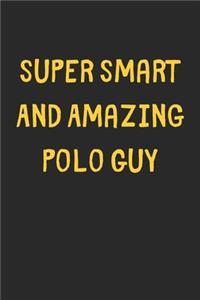 Super Smart And Amazing Polo Guy