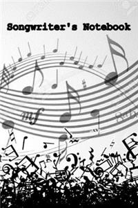 Songwriter's Notebook-Journal - with Lined Pages for Lyrics and Manuscript Paper For Notes for ... into Awesome Songs (Songwriting Notebooks)