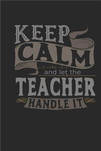 Keep Calm And Let The Teacher Handle It