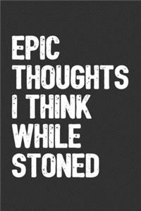 Epic Thoughts I Think While Stoned