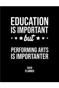 Education Is Important But Performing Arts Is Importanter 2020 Planner