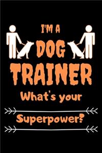 I'm a dog trainer What's your superpower?