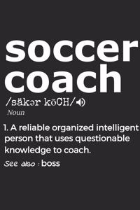 Soccer Coach 1. Reliable Organized Intelligent Person That Uses Questionable Knowledge To Coach. See Also