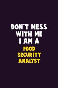Don't Mess With Me, I Am A Food Security Analyst