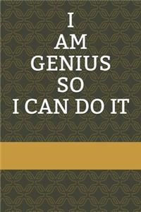 I am a genius so I can do it (Lined Notebook Journal )