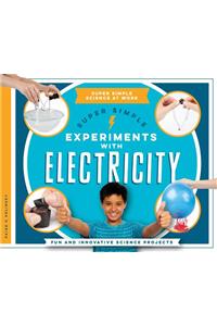 Super Simple Experiments with Electricity: Fun and Innovative Science Projects