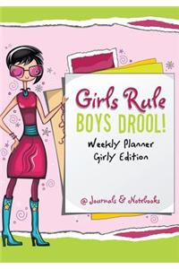 Girls Rule, Boys Drool! Weekly Planner Girly Edition