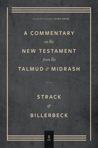Commentary on the New Testament from the Talmud and Midrashn – Volume 2, Mark through Acts