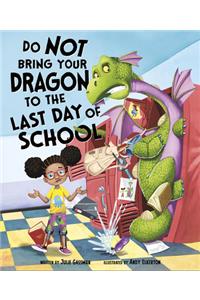 Do Not Bring Your Dragon to the Last Day of School