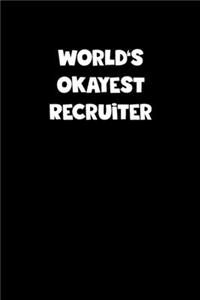 World's Okayest Recruiter Notebook - Recruiter Diary - Recruiter Journal - Funny Gift for Recruiter
