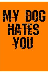 My Dog Hates You