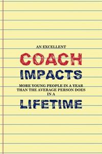 An Excellent coach Impacts More Young People In a Year Than The Average Person Does In A Lifetime