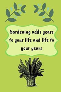 Gardening adds years to your life and life to your years