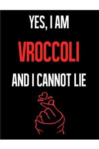Yes, I Am VROCCOLI And I Cannot Lie