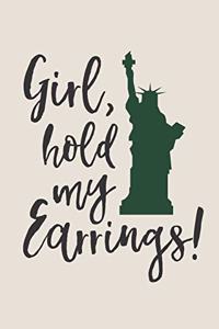 Girl, Hold My Earrings