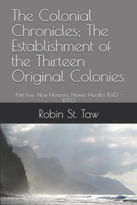 Colonial Chronicles; The Establishment of the Thirteen Original Colonies