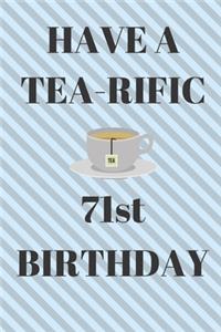 HAVE A TEA-RIFIC 71st Birthday