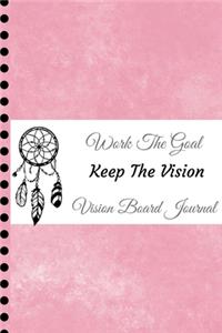 Work The Goal, Keep The Vision, Vision Board Journal