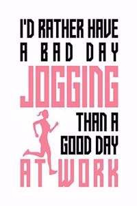 I'd rather have a bad day jogging than a good day at work