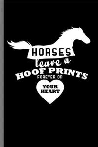 Horses leave a Hoof Prints forever on Your Heart