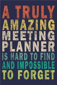 A Truly Amazing Meeting Planner Is Hard To Find And Impossible To Forget