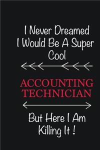 I never Dreamed I would be a super cool Accounting Technician But here I am killing it