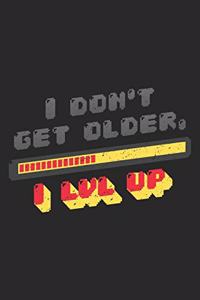 I Don't Get Older I Lvl Up