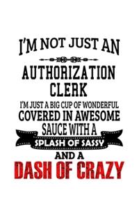 I'm Not Just An Authorization Clerk I'm Just A Big Cup Of Wonderful