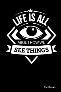 Life Is All About How We See Things