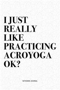I Just Really Like Practicing Acroyoga Ok?