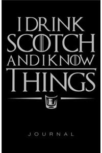 I Drink Scotch And I Know Things Journal