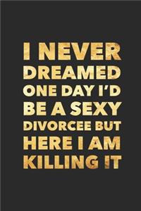 I Never Dreamed One Day I'd Be A Sexy Divorcee