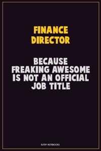 Finance Director, Because Freaking Awesome Is Not An Official Job Title