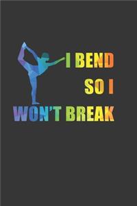 I Bend So I Wont Break Notebook