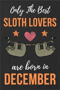 Only The Best Sloth Lovers Are Born In December
