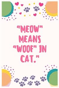 Meow means woof in cat