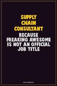Supply Chain Consultant, Because Freaking Awesome Is Not An Official Job Title