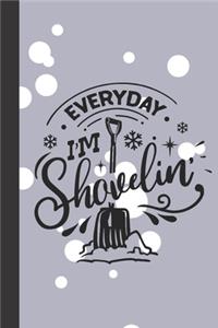 everyday I'm shovelin'