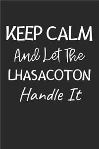 Keep Calm And Let The LhasaCoton Handle It