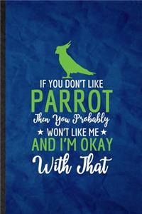 If You Don't Like Parrot Then You Probably Won't Like Me and I'm Okay with That