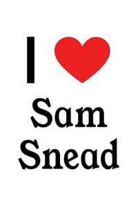 I Love Sam Snead: Sam Snead Designer Notebook