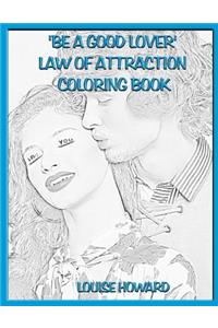 'Be a good Lover' Law Of Attraction Coloring Book