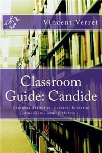 Classroom Guide: Candide: Contains Activities, Lessons, Essential Questions, and Worksheets