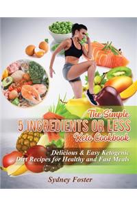 Simple 5 Ingredients or Less Keto Cookbook